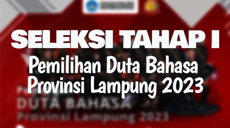 Seleksi Tahap I Pemilihan Duta Bahasa Provinsi Lampung 2023